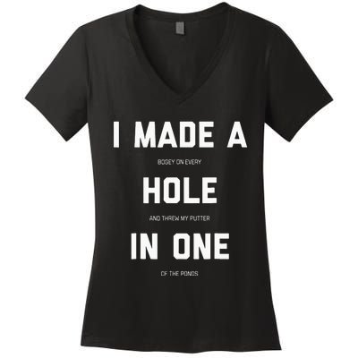 I Made A Bogey On Every Hole And Threw My Putter In One Women's V-Neck T-Shirt