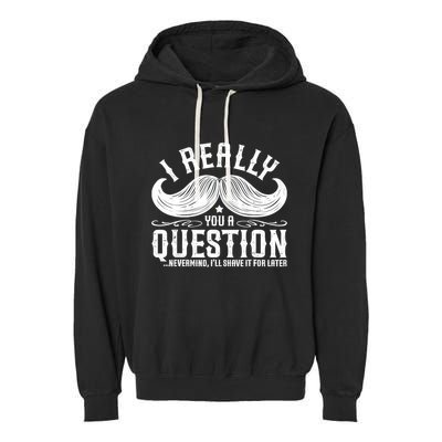 I Must Ask You A Question Funny Moustache Nerd Garment-Dyed Fleece Hoodie