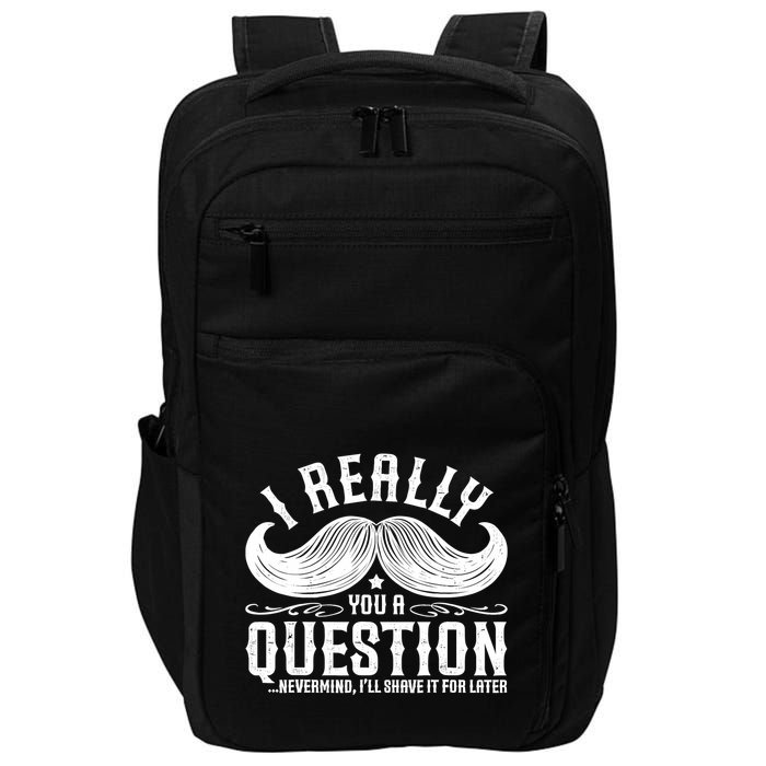 I Must Ask You A Question Funny Moustache Nerd Impact Tech Backpack