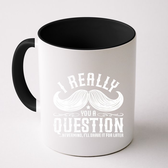 I Must Ask You A Question Funny Moustache Nerd Mug