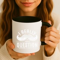 I Must Ask You A Question Funny Moustache Nerd Mug