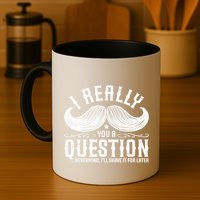I Must Ask You A Question Funny Moustache Nerd Mug