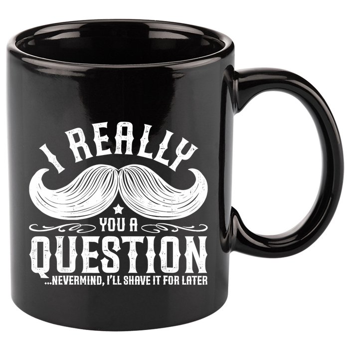 I Must Ask You A Question Funny Moustache Nerd 11oz C Handle Ceramic Mug