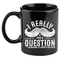 I Must Ask You A Question Funny Moustache Nerd 11oz C Handle Ceramic Mug