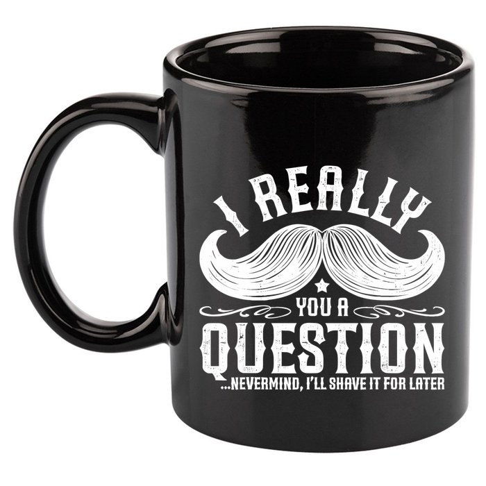 I Must Ask You A Question Funny Moustache Nerd 11oz C Handle Ceramic Mug