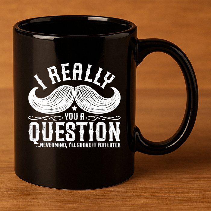 I Must Ask You A Question Funny Moustache Nerd 11oz C Handle Ceramic Mug