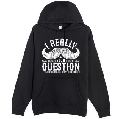 I Must Ask You A Question Funny Moustache Nerd Premium Pullover Hoodie