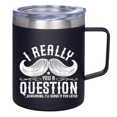 I Must Ask You A Question Funny Moustache Nerd 12oz Stainless Steel Coffee Mug