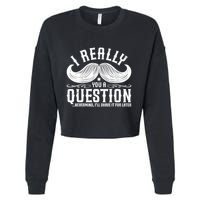I Must Ask You A Question Funny Moustache Nerd Cropped Pullover Crew