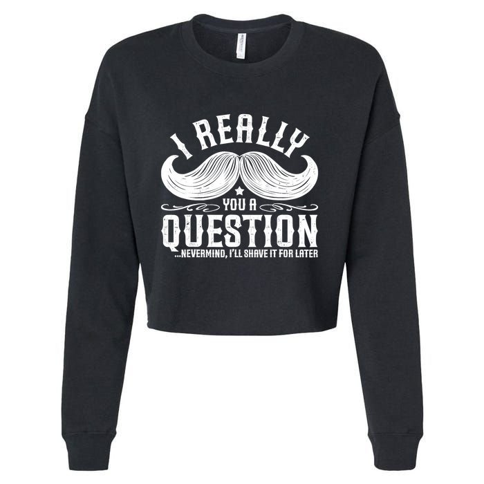 I Must Ask You A Question Funny Moustache Nerd Cropped Pullover Crew