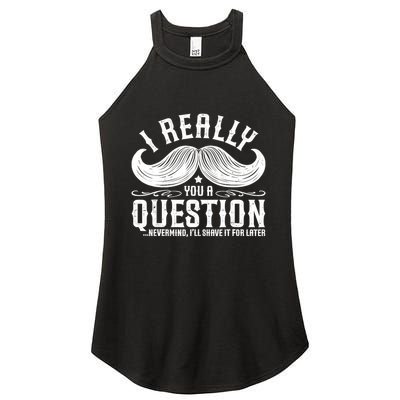 I Must Ask You A Question Funny Moustache Nerd Women's Perfect Tri Rocker Tank