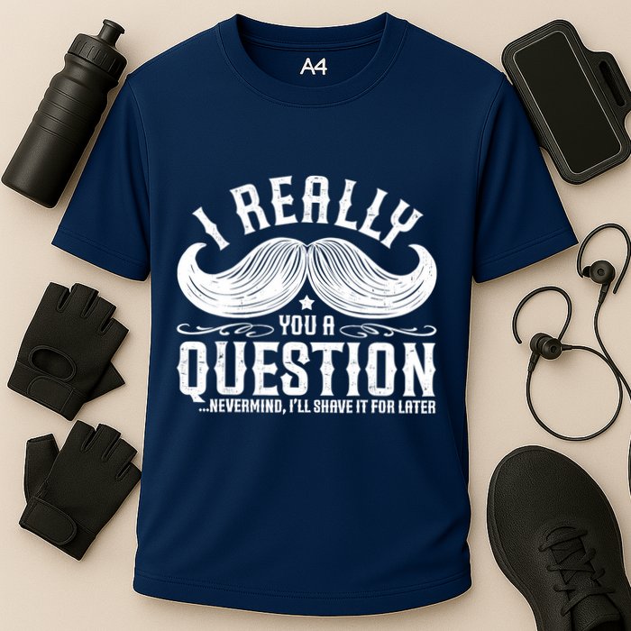 I Must Ask You A Question Funny Moustache Nerd Performance Shirt