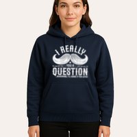I Must Ask You A Question Funny Moustache Nerd Hoodie