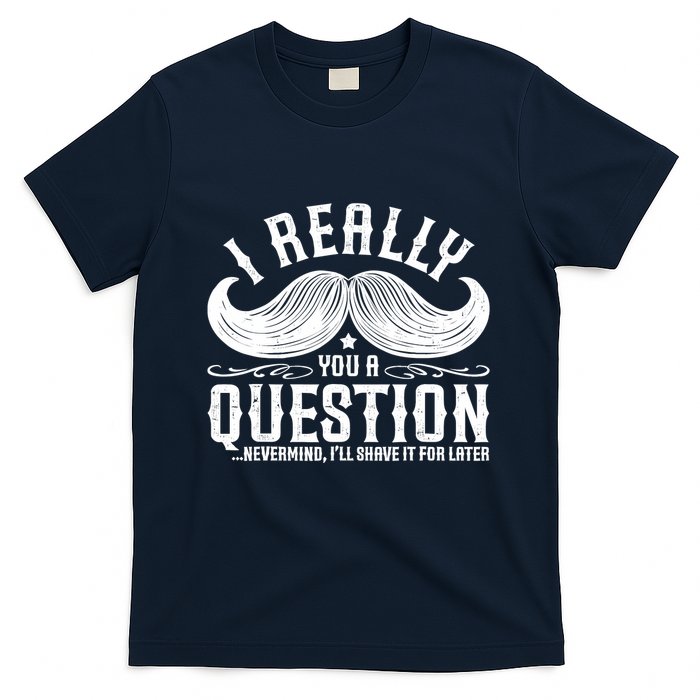 I Must Ask You A Question Funny Moustache Nerd T-Shirt