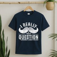 I Must Ask You A Question Funny Moustache Nerd T-Shirt