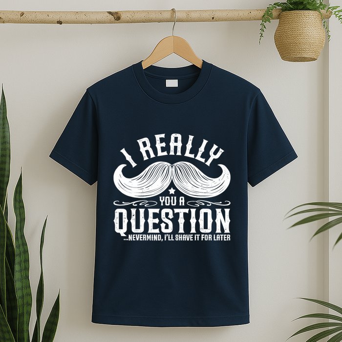 I Must Ask You A Question Funny Moustache Nerd T-Shirt