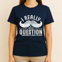 I Must Ask You A Question Funny Moustache Nerd T-Shirt