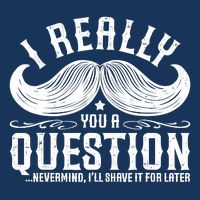 I Must Ask You A Question Funny Moustache Nerd T-Shirt