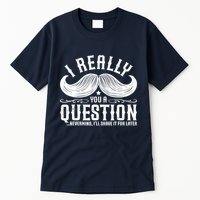 I Must Ask You A Question Funny Moustache Nerd Tall T-Shirt