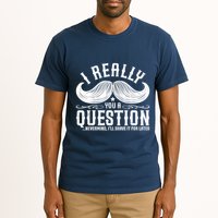 I Must Ask You A Question Funny Moustache Nerd Tall T-Shirt