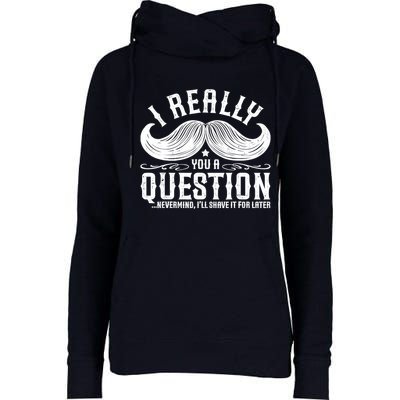 I Must Ask You A Question Funny Moustache Nerd Womens Funnel Neck Pullover Hood