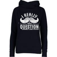 I Must Ask You A Question Funny Moustache Nerd Womens Funnel Neck Pullover Hood