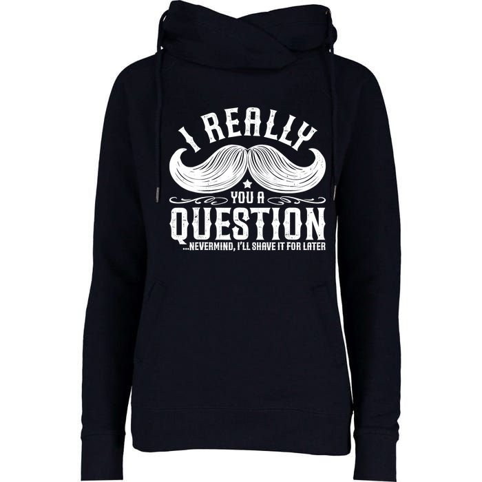 I Must Ask You A Question Funny Moustache Nerd Womens Funnel Neck Pullover Hood