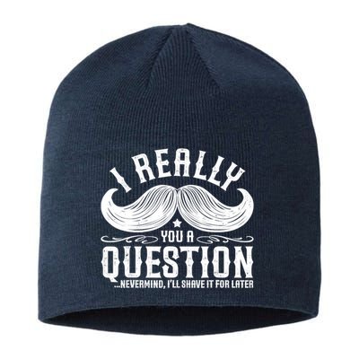 I Must Ask You A Question Funny Moustache Nerd Sustainable Beanie
