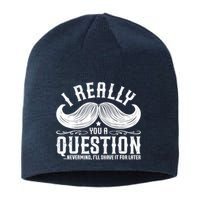 I Must Ask You A Question Funny Moustache Nerd Sustainable Beanie