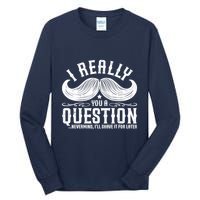 I Must Ask You A Question Funny Moustache Nerd Tall Long Sleeve T-Shirt