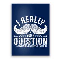 I Must Ask You A Question Funny Moustache Nerd Poster