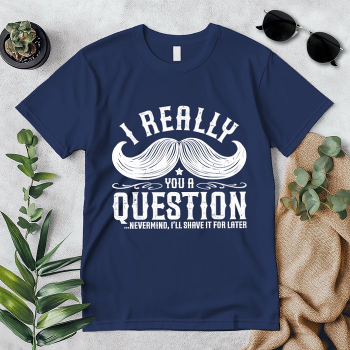 I Must Ask You A Question Funny Moustache Nerd Premium T-Shirt