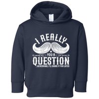 I Must Ask You A Question Funny Moustache Nerd Toddler Hoodie