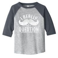 I Must Ask You A Question Funny Moustache Nerd Toddler Fine Jersey T-Shirt