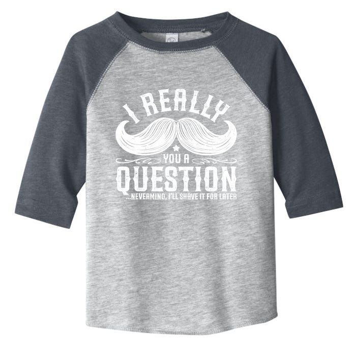 I Must Ask You A Question Funny Moustache Nerd Toddler Fine Jersey T-Shirt