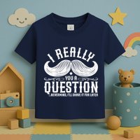 I Must Ask You A Question Funny Moustache Nerd Toddler T-Shirt