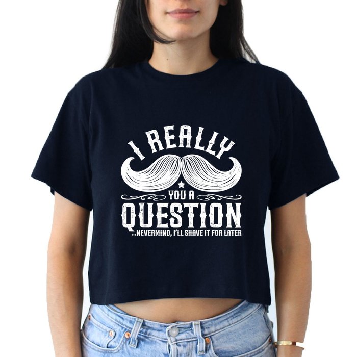 I Must Ask You A Question Funny Moustache Nerd Crop Top