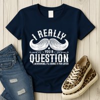 I Must Ask You A Question Funny Moustache Nerd Womens T-Shirt