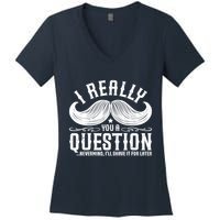 I Must Ask You A Question Funny Moustache Nerd Women's V-Neck T-Shirt