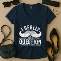 I Must Ask You A Question Funny Moustache Nerd Women's V-Neck T-Shirt