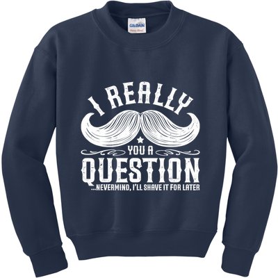 I Must Ask You A Question Funny Moustache Nerd Kids Sweatshirt