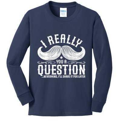 I Must Ask You A Question Funny Moustache Nerd Kids Long Sleeve Shirt