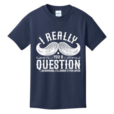 I Must Ask You A Question Funny Moustache Nerd Kids T-Shirt