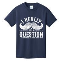 I Must Ask You A Question Funny Moustache Nerd Kids T-Shirt