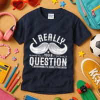 I Must Ask You A Question Funny Moustache Nerd Kids T-Shirt