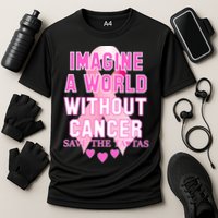 Imagine A World Without Cancer Save The Tatas Performance Shirt