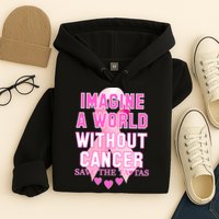 Imagine A World Without Cancer Save The Tatas Hoodie