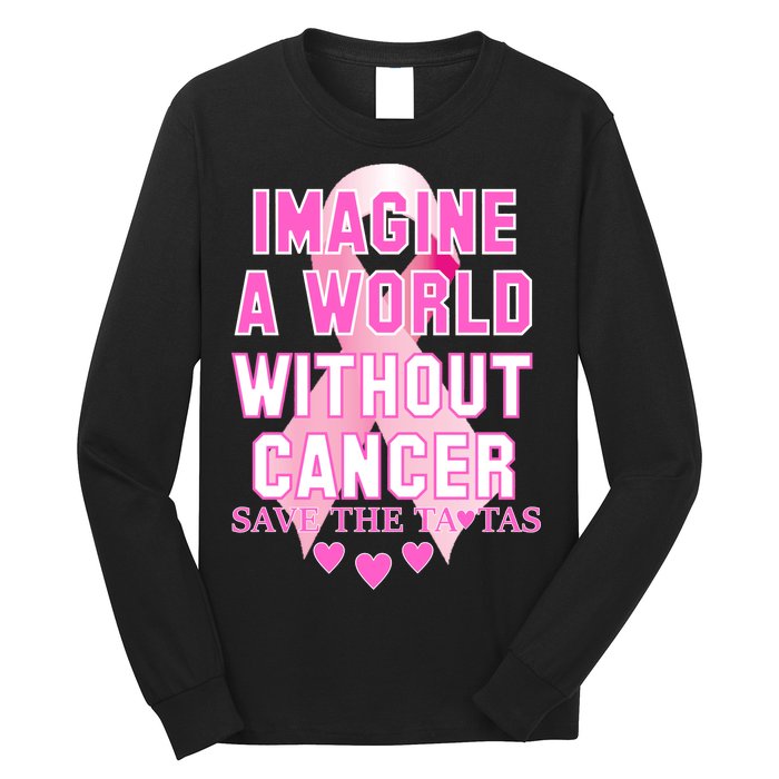 Imagine A World Without Cancer Save The Tatas Long Sleeve Shirt