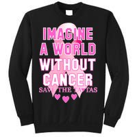 Imagine A World Without Cancer Save The Tatas Sweatshirt