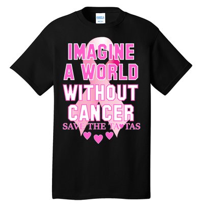 Imagine A World Without Cancer Save The Tatas Tall T-Shirt